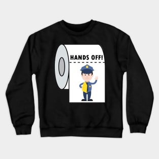 Funny Toilet Paper Gifts Hands Off Humor Joke Toilet Paper Crewneck Sweatshirt